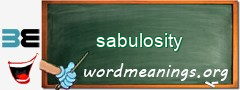 WordMeaning blackboard for sabulosity